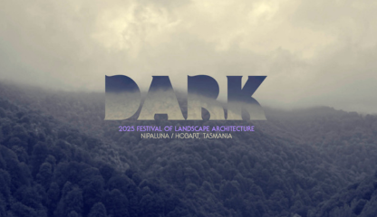 2025 Festival of Landscape Architecture: DARK